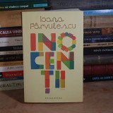 IOANA PARVULESCU - INOCENTII ( ROMAN ) , HUMANITAS , 2016 *