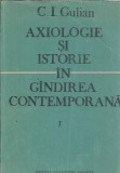 Cumpara ieftin Axiologie si Istorie in Gandirea Contemporana C. I. Gulian Editura Academiei 1991 Brosata Filosofie Stiinte Umaniste