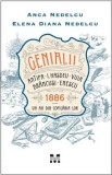 Genialii: Antipa, I. Hasdeu, Vuia, Brancusi, Enescu. 1886 Un an din copilaria lor - Anca Nedelcu, Elena Diana Nedelcu