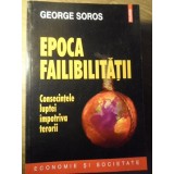 EPOCA FAILIBILITATII. CONSECINTELE LUPTEI IMPOTRIVA TERORII-GEORGE SOROS-234035