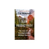 Slow Productivity: The Lost Art of Accomplishment Without Burnout