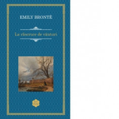 La rascruce de vanturi - Emily Bronte