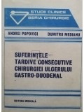 Andrei Popovici - Suferintele tardive consecutive chirurgiei ulcerului gastroduodenal (Editia: 1990)