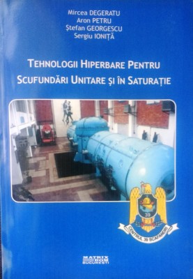 TEHNOLOGII HIPERBARE PENTRU SCUFUNDĂRI UNITARE ȘI &amp;Icirc;N SATURAȚIE - M. DEGERATU foto