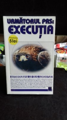 URMATORUL PAS: EXECUTIA - AUTOBIOGRAFIA LUI OLEG GORDIEVSKI foto