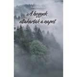 A hegyek eltakart&aacute;k a napot - Fodor Kiss J&uacute;lia