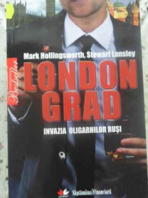 LONDON GRAD. INVAZIA OLIGARHILOR RUSI-MARK HOLLINGSWORTH, STEWART LANSLEY foto