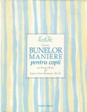 Carte Codul bunelor maniere pentru copii - Peggy Post, Cindy Post Senning, 2008, Cartonata, 143 Pagini, Romana
