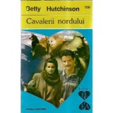 Cavalerii nordului - Betty Hutchinson