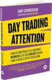 Day Trading Attention - Gary Vaynerchuck - Editura Publica