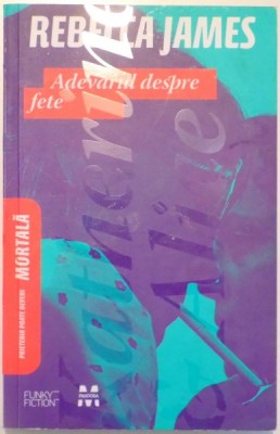 ADEVARUL DESPRE FETE de REBECCA JAMES , 2010 foto