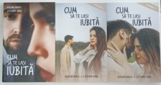 CUM SA TE LASI IUBITA de BOGDAN MARCU si STEFANIA SANDI , VOLUMELE I - III , 2020 - 2023