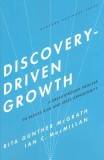 Discovery-Driven Growth: A Breakthrough Process to Reduce Risk and Seize Opportunity