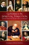 Guidance in Spiritual Direction: Advice from the Holiest Men and Women