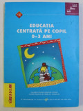 EDUCATIA CENTRATA PE COPIL 0-3 ANI , 1999