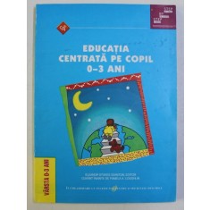 EDUCATIA CENTRATA PE COPIL 0-3 ANI , 1999