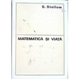 MATEMATICA SI VIATA-SIMION STOILOW-337789