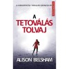 A tetov&aacute;l&aacute;s tolvaj - K&ouml;vesd a v&eacute;r &eacute;s a tinta nyomait - Alison Belsham