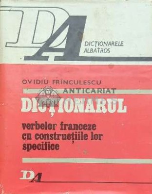 Dictionarul verbelor franceze cu constructiile lor specifice - 1978 - Ovidiu Frinculescu ($C54) foto