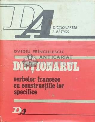 Dictionarul verbelor franceze cu constructiile lor specifice - 1978 - Ovidiu Frinculescu ($C54)