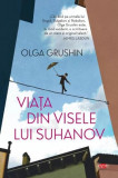 Via&Aring;&pound;a din visele lui Suhanov - Paperback brosat - Olga Grushin - Litera