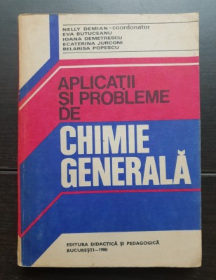 Aplicații și probleme de chimie generală - Nelly Demian (coord.), Eva Butuceanu, Ioana Demetrescu foto
