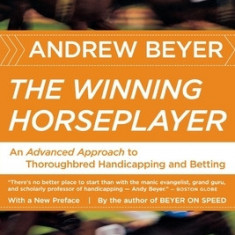 The Winning Horseplayer: An Advanced Approach to Thoroughbred Handicapping and Betting