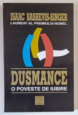 DUSMANCE , O POVESTE DE IUBIRE de ISAAC BASHEVIS SINGER , Bucuresti 2002 foto
