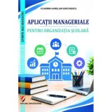Aplicatii manageriale pentru organizatia scolara - Vladimir-Aurelian Enachescu