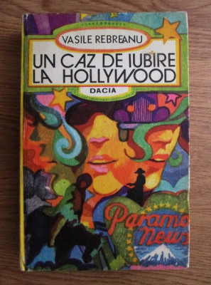 Vasile Rebreanu - Un caz de iubire la Hollywood (1978, editie cartonata) foto