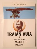 Ion Dumitrescu (dedicație) - Traian Vuia și prioritatea zborului mecanic (2008)