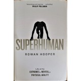 Superhuman. Life at the Extremes of Mental and Physical Ability &ndash; Rowan Hooper