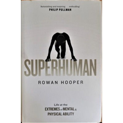 Superhuman. Life at the Extremes of Mental and Physical Ability &amp;ndash; Rowan Hooper foto