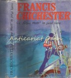 Cu Gipsy Moth In Jurul Lumii - Francis Chichester, Editura Stiintifica 1970, Carte de Calatorie, Coperta Cartonata