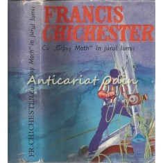 Cu &quot;Gipsy Moth&quot; In Jurul Lumii - Francis Chichester