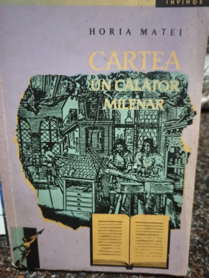 Horia Matei - Cartea, un calator milenar (1964) foto