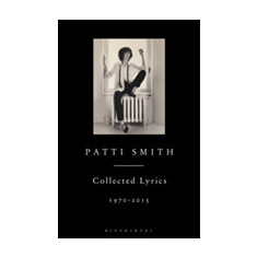 Patti Smith Collected Lyrics, 1970-2015 | Patti Smith