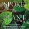 Thus Spoke the Plant: A Remarkable Journey of Groundbreaking Scientific Discoveries and Personal Encounters with Plants