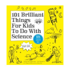 101 Brilliant Things For Kids to do With Science | Dawn Isaac