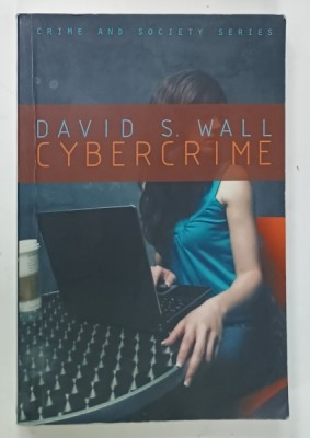 CYBERCRIME , THE TRANSFORMATION OF CRIME IN THE INFORMATION AGE by DAVID S. WALL , PREZINTA SUBLINIERI SI INSEMNARI , 2012 foto