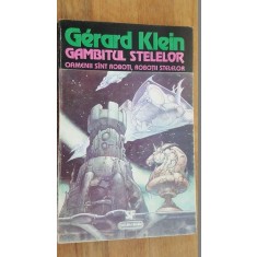 Gambitul stelelor. Oamenii sunt roboti, robotii stelelor- Gerard Klein