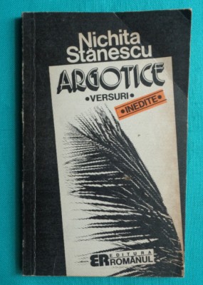 Nichita Stanescu &amp;ndash; Argotice ( versuri inedite ) foto