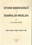1137SPN Istoria bisericească a rom&acirc;nilor ardeleni de dr Ioan Lupaș, 1918, Sibiu, cu dedicația olografă