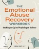 The Emotional Abuse Recovery Workbook: Breaking the Cycle of Psychological Violence