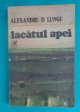 Alexandru D. Lungu &ndash; Lacatul apei ( scurt roman si sase nuvele ), 1986