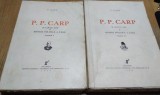 P. P. CARP si Locul sau in Istoria Politica a Tarii - 2 Volume - C. GANE (dedicatie-autograf) - Editura Ziarului Universul, 1936, 430+604 p.