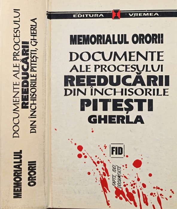 MEMORIALUL ORORII DOCUMENTELE PROCESULUI REEDUCARII INCHISORILE PITESTI GHERLA