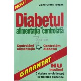 Jane Grant Tougas - Diabetul si alimentatia controlata (Editia: 2001)