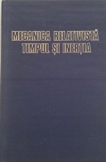 Mecanica relativista, timpul si inertia - Emil Tocaci