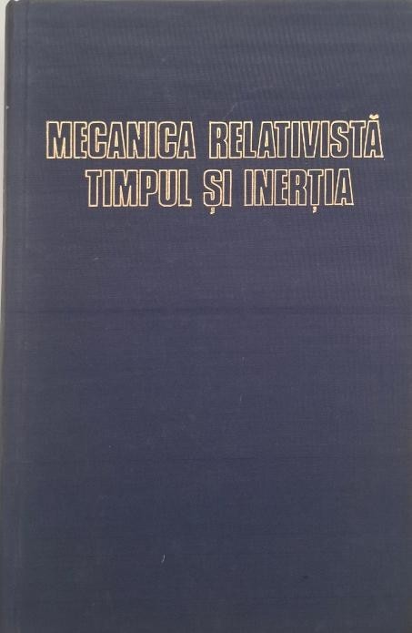 Mecanica relativista, timpul si inertia - Emil Tocaci